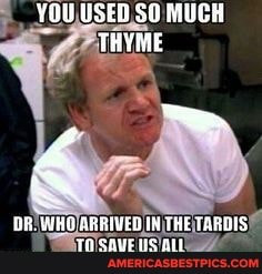 YOU USER $0 MUCH THYME
DP. WHO ARRAVED IN THE TARDIS TH