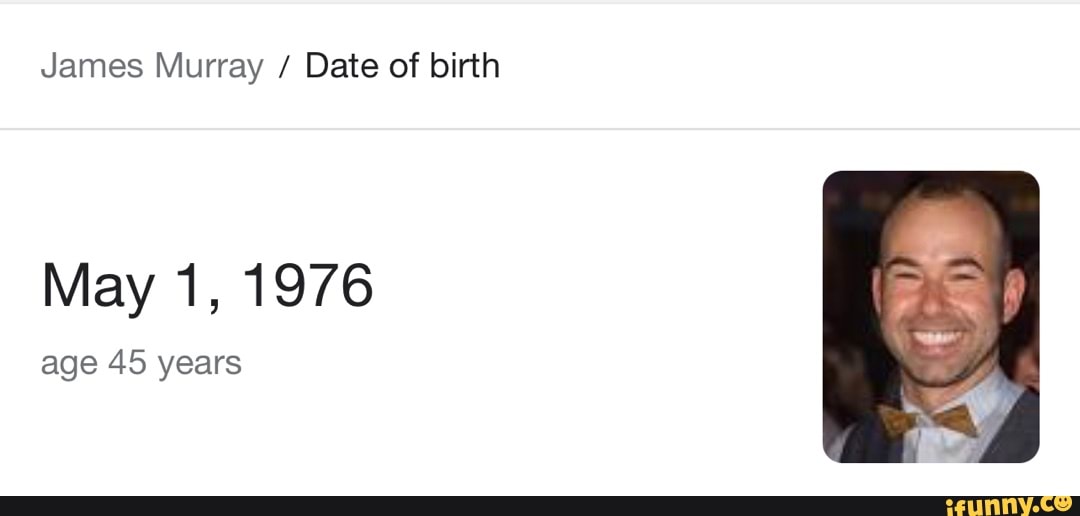 James Murray / Date of birth
May 1, 1976
age 45 years