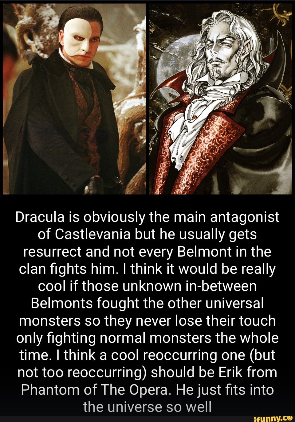 Dracula is obviously the main antagonist of Castlevania but he usually