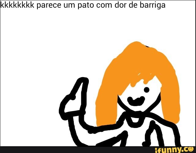 kkkkkkkk parece um pato com dor de barriga