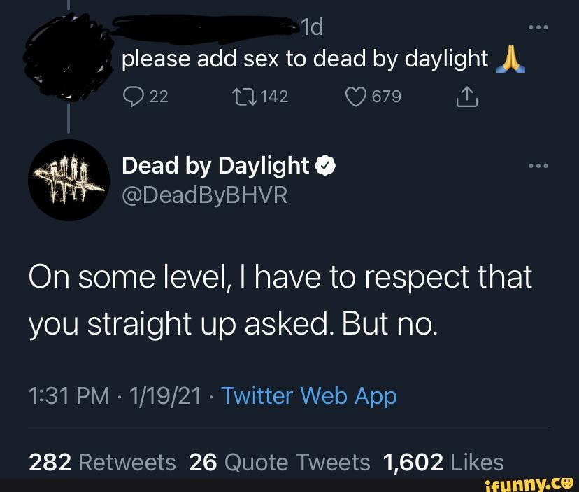 Please Add Sex To Dead By Daylight 679 22 Dead By Daylight On Some Level I Have To Respect