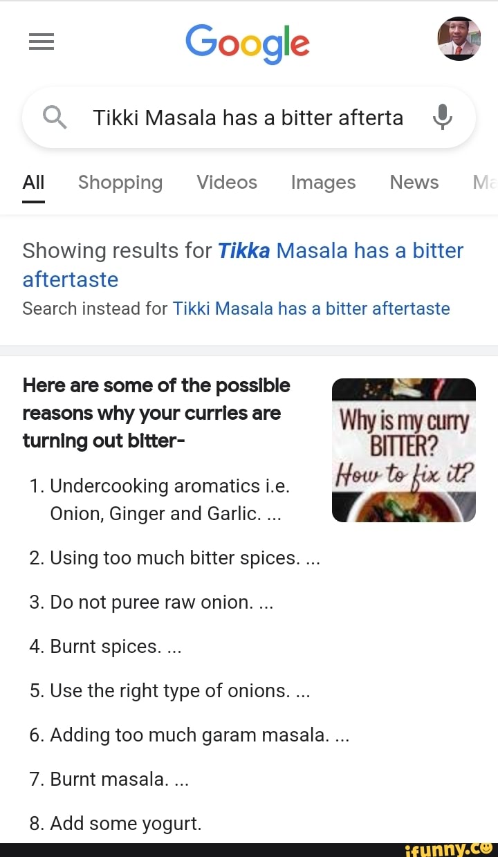 Google Q. Tikki Masala has a bitter afterta All Shopping Videos Images