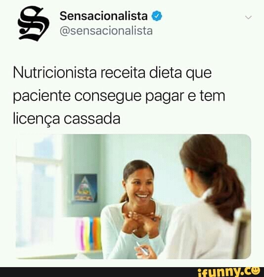 Nutricionista receita dieta que
paciente consegue pagar e tem
licença cassada
