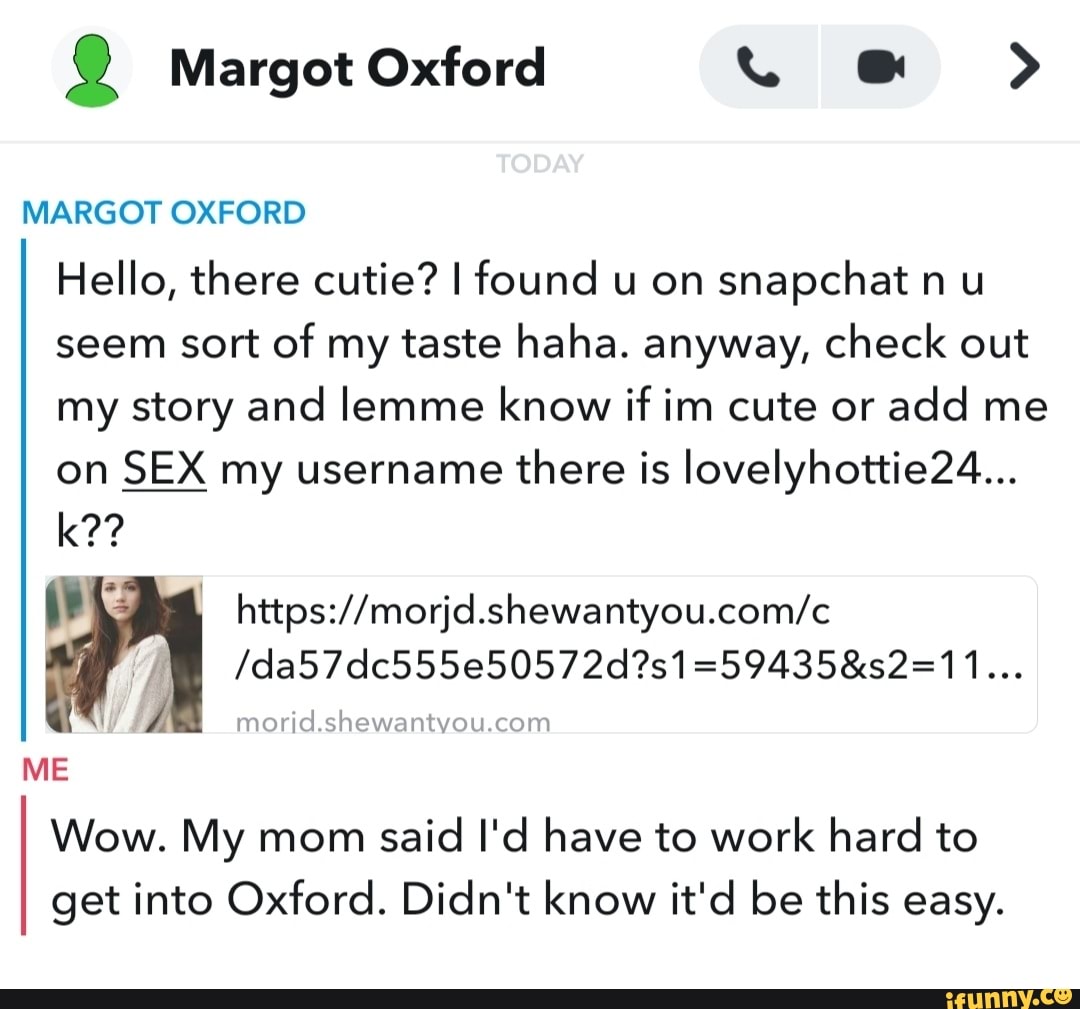 AD Oxford TODAY MARGOT OXFORD Hello, there cutie? I found u on snapchat nu  seem sort