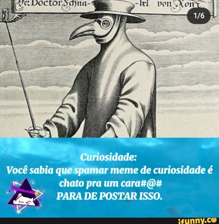 Curiosidades
Você sabia que spamar meme de curiosidade e chato pra um
PARA DE POSTAR ISSO