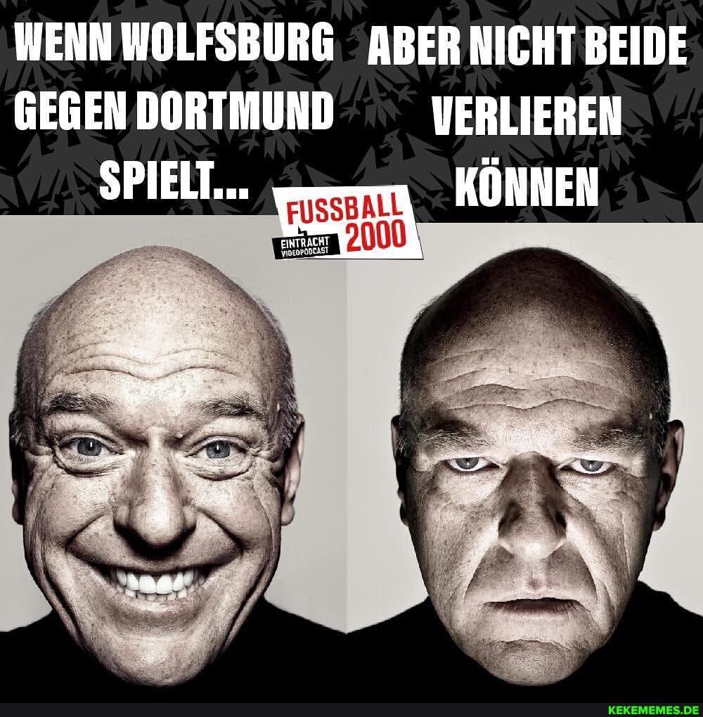 WENN WOLFSBURG ABER NICHT BEIDE GEGENDORTMUND VERLIEREN
SPIELT... KÖNNEN
2000
EINTRACHT
; ;