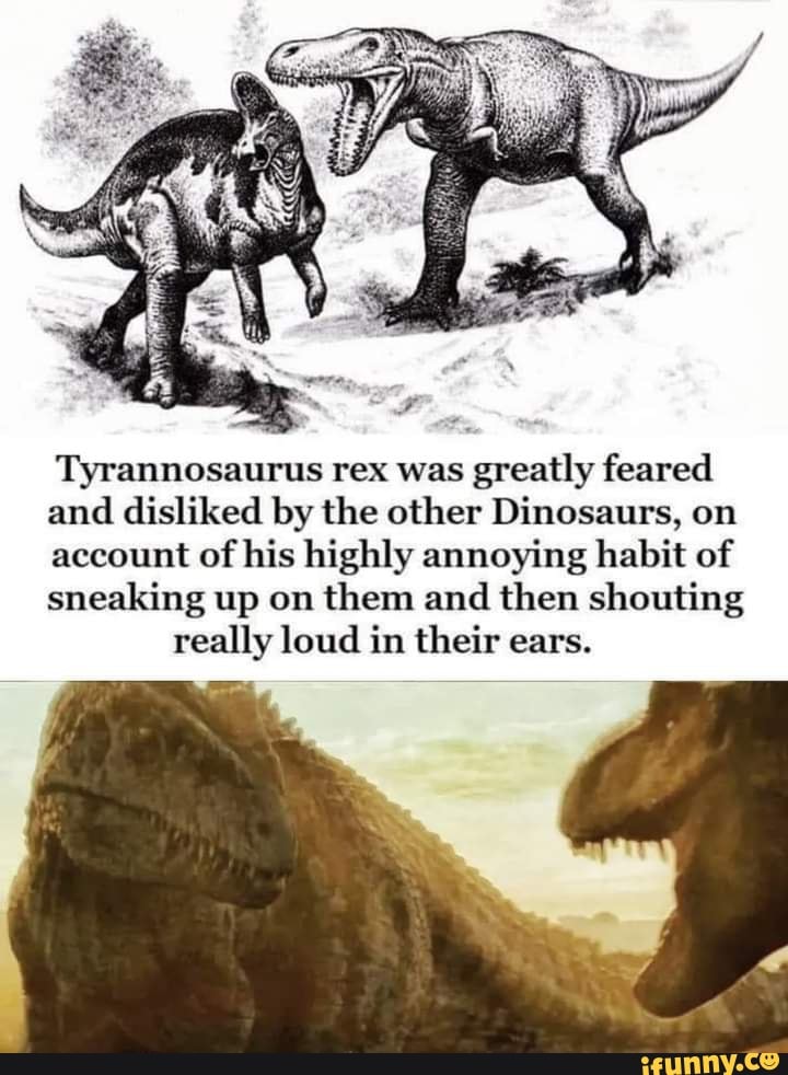 Tyrannosaurus Rex Was Greatly Feared And Disliked By The Other 