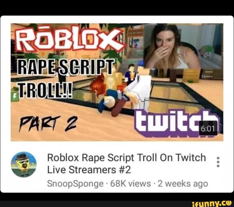 Roblox Rape Script Troll On Twitch ª Live Streamers 2 - roblox script trolling