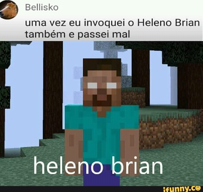 Bellisko
uma vez eu invoquei o Heleno Bria também e passei mal
heleno bria