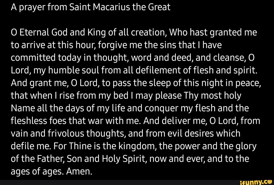 A prayer from Saint Macarius the Great O Eternal God and King of all ...