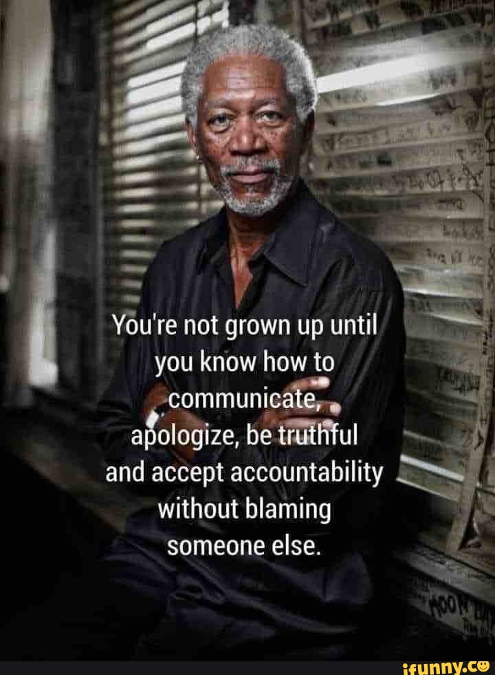 Absolutely - You're not grown up until I you know how to -communice ...