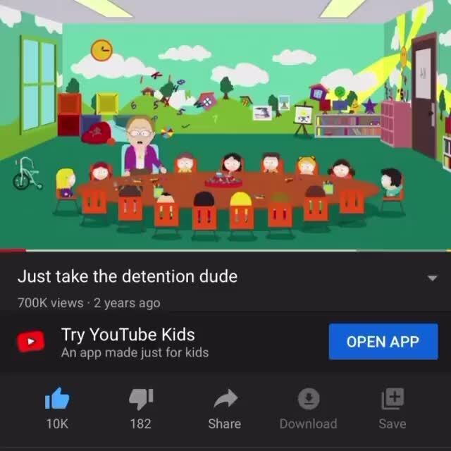 For YouTube KIDS - Just take the detention dude 700K views 2 years ago ...