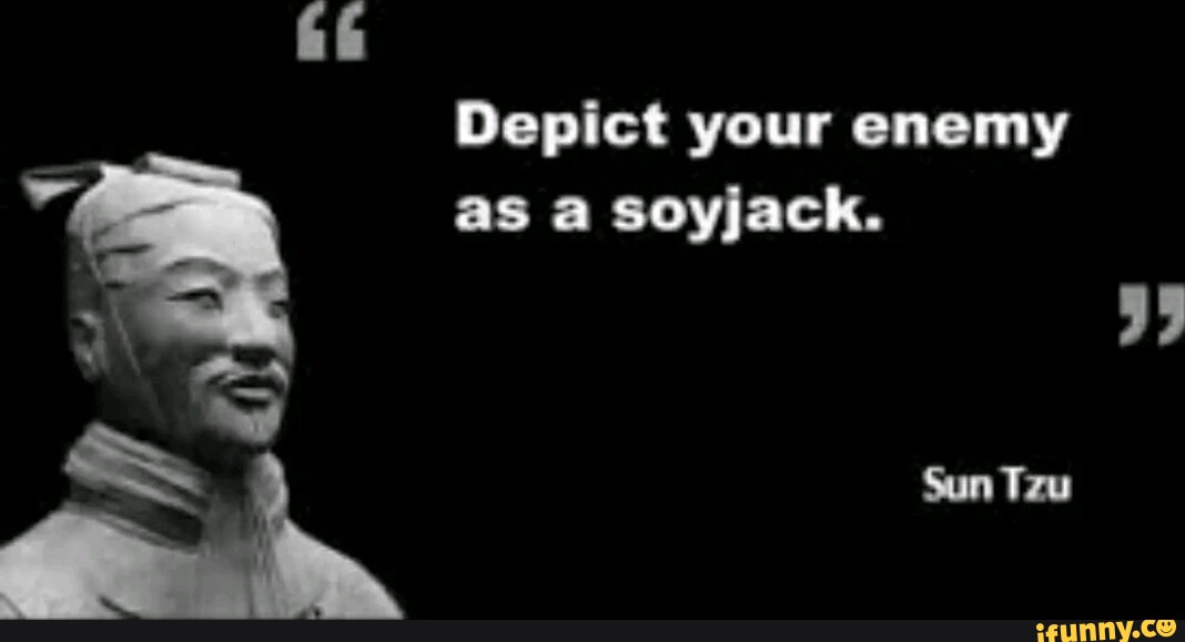 Depict your enemy as a soyjack. - iFunny
