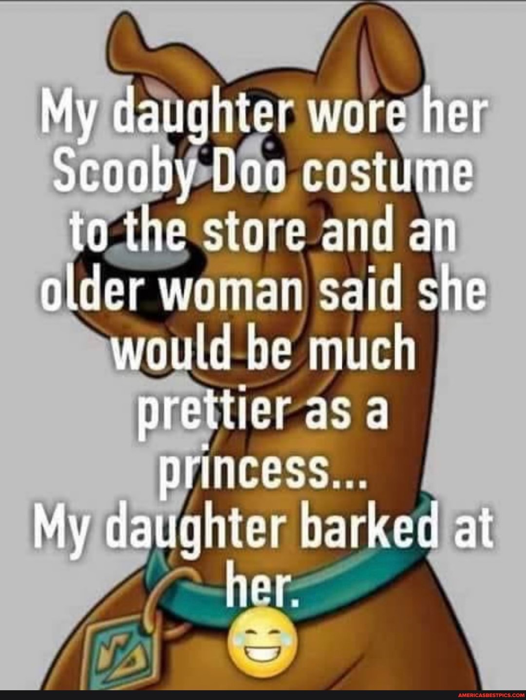 My daughter wore her
Scooby ao costume to the store and an older woman said she wauid be much preitier as 4
My dauahier barked at