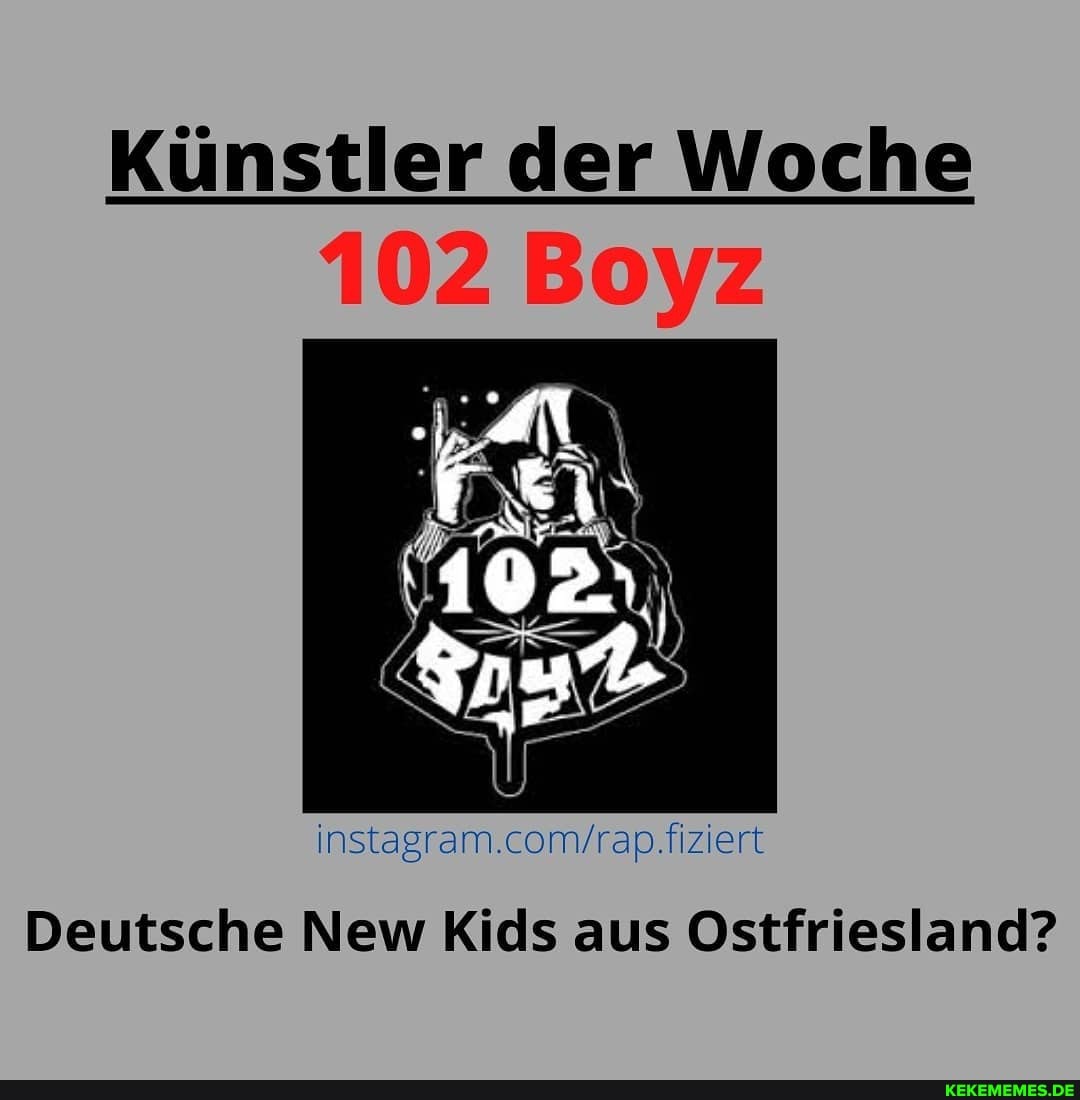 Künstler der Woche
102 Boyz
Deutsche New Kids aus Ostfriesland?