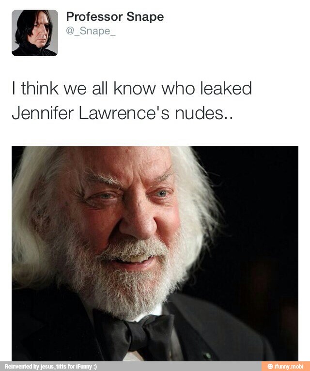 Professor Snape I think we all Know who leaked Jennifer Lawrence's nudes..  - iFunny :)