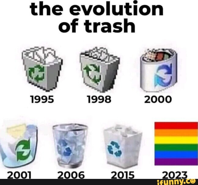 The evolution of trash 1998 2000 2001 DO OS 2015 2023 - iFunny