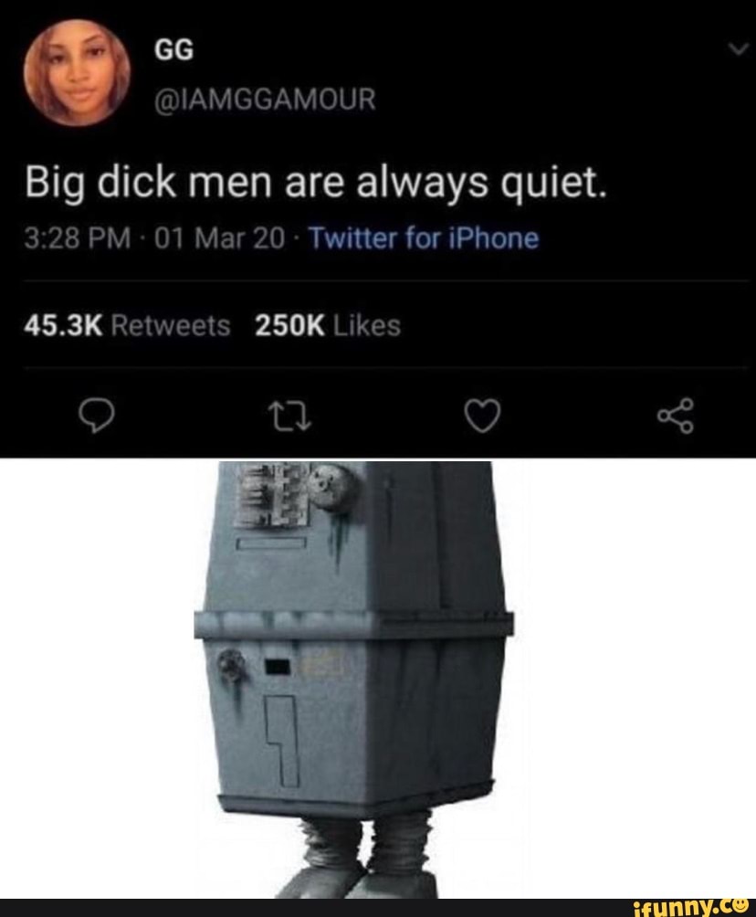 GG
Big dick men are always quiet.
PM 01 Mar 20 - Twitter for iPhone
45.3K Retweets 250K Lkes