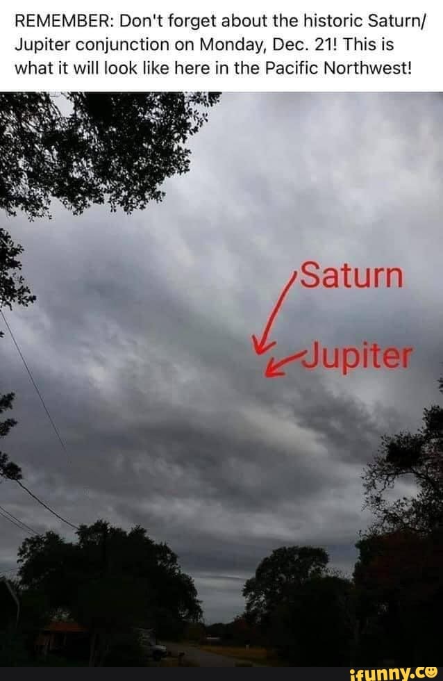 REMEMBER: Don't forget about the historic Saturn/ Jupiter conjunction ...