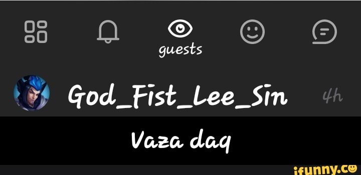 '"f God Fist Lee Sin
Vaza daq - Vaza daq