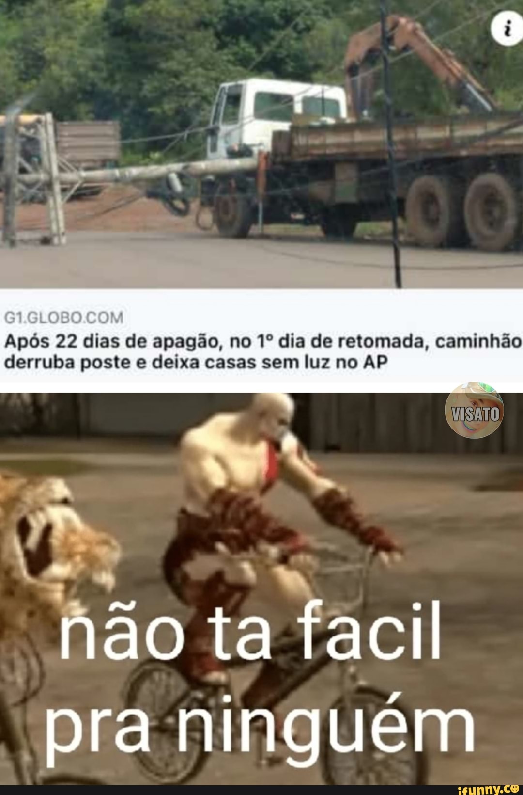 COM
Após 22 elias de apagão, no dia de retomada, caminhão derruba poste e deixa cosas sem luz no AP
AS
VISATO
não ta facil
pra ninguém