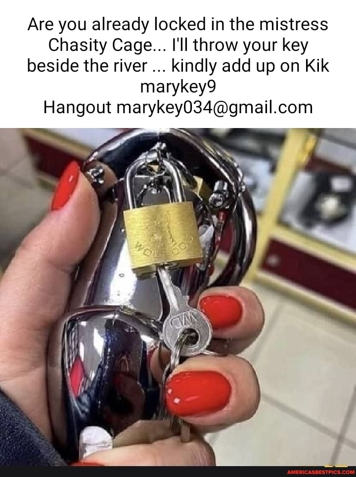 I'll throw your key beside the river kindly add up on Kik marykey9 Han...