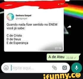 à
Quando nada fizer sentido no
ENEM
você já sabe
Cde cristo
Die Deus
Ede Esperança