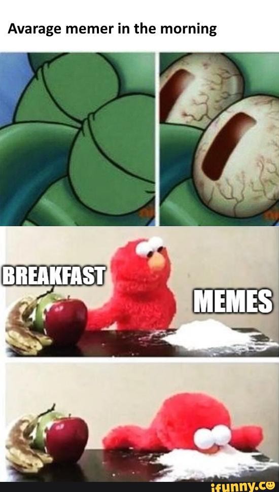 Avarage Memer In The Morning Breakfast Memes Ifunny