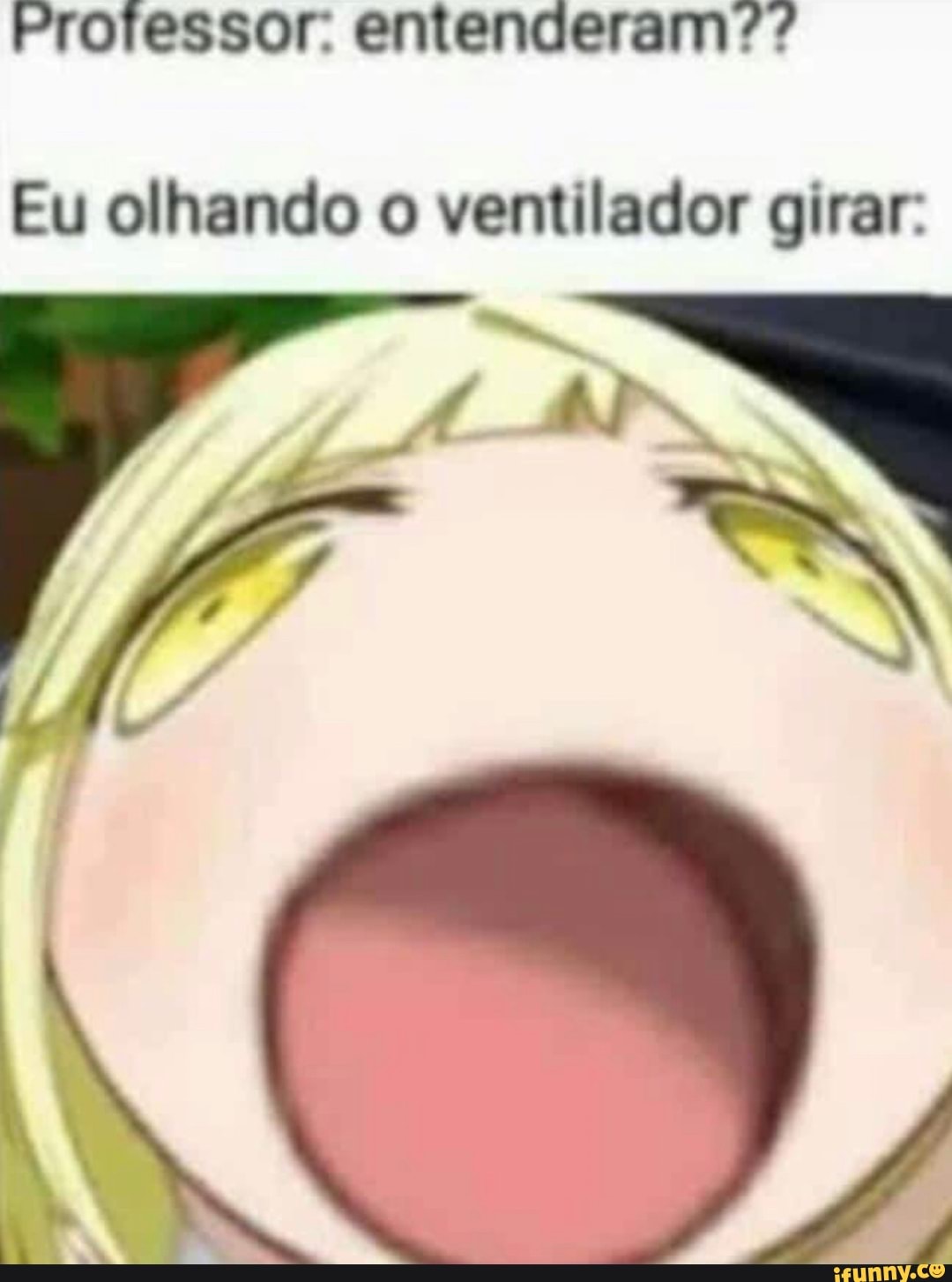 Protessor: entenderam???
Eu olhando o ventilador girar: