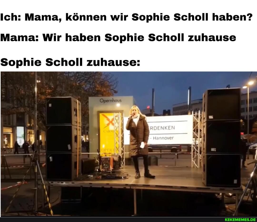 Ich: Mama, können wir Sophie Scholl haben?
Mama: Wir haben Sophie Scholl zuhause
RDENKEN
Sophie Scholl zuhause: