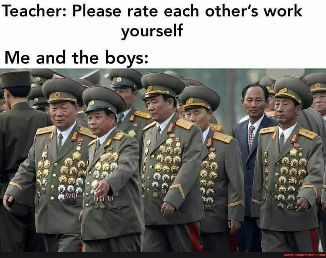 Teacher: Please rate each other's work yourself
Me and the boys:
