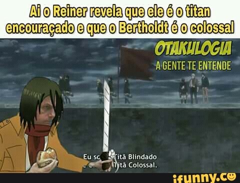 fAifojReineigrevelalquejelefélo titan
OTAKULOGIA
'AGENTE-TE ENTENDE