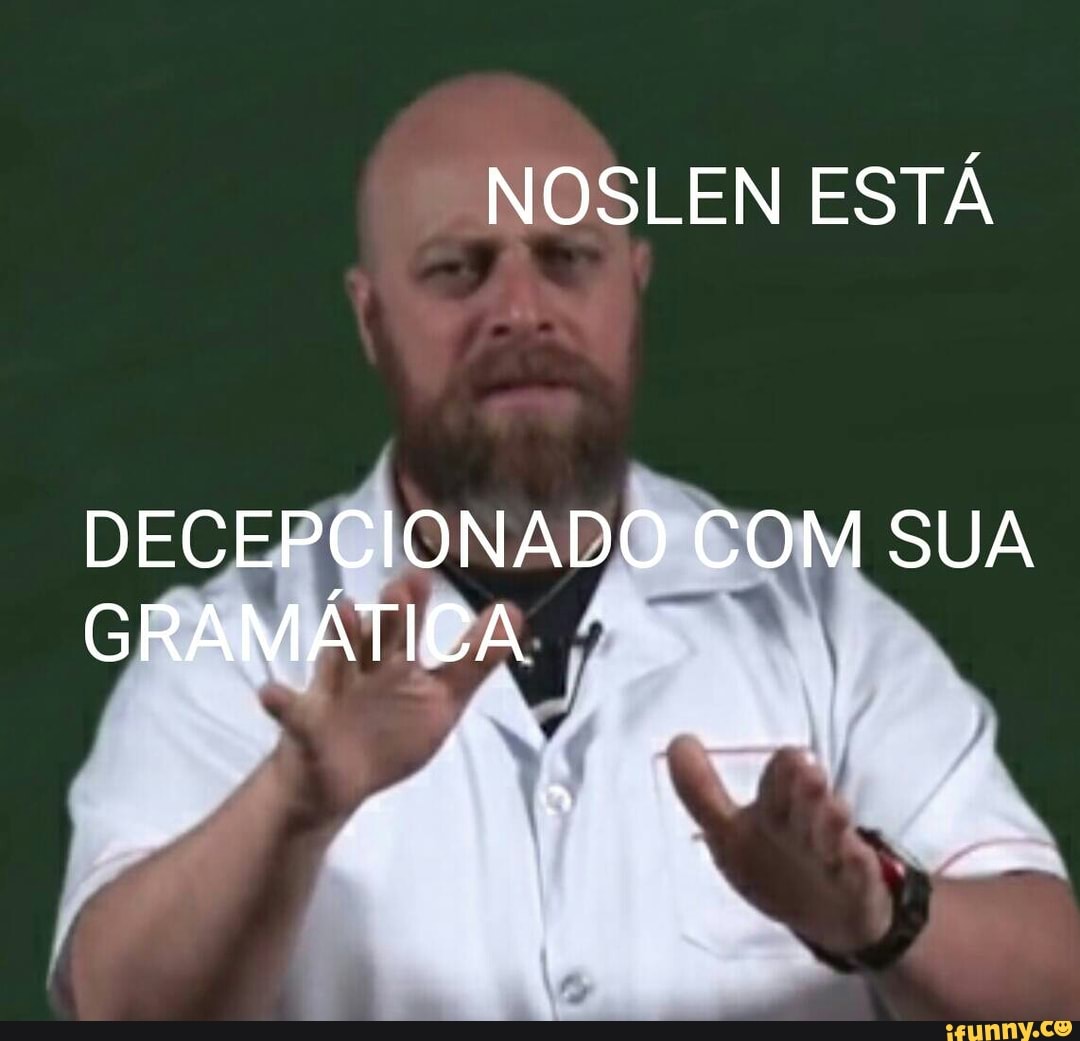 DECEPCIONADO COM SUA GRAMÁTICA
