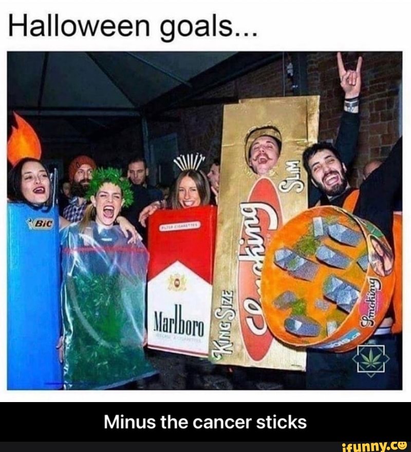 Halloween goals...
Minus the cancer sticks - Minus the cancer sticks