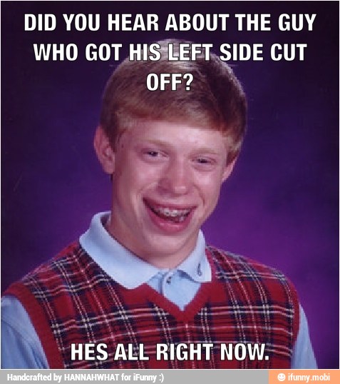 DID YOU HEAR ABOUT THE GUY
WHO GOT E as CUT