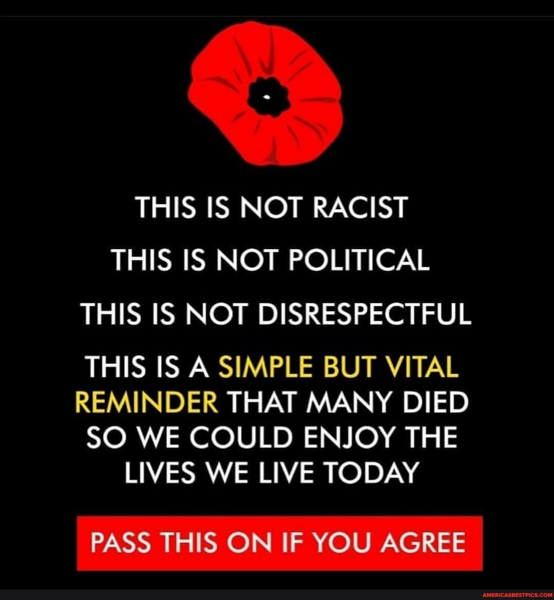 THIS IS NOT RACIST THIS IS NOT POLITICAL THIS IS NOT DISRESPECTFUL
THIS IS A SIMPLE BUT VITAL REMINDER THAT MANY DIED SO WE COULD ENJOY THE LIVES WE LIVE TODAY
PASS THIS ON IF YOU AGREE