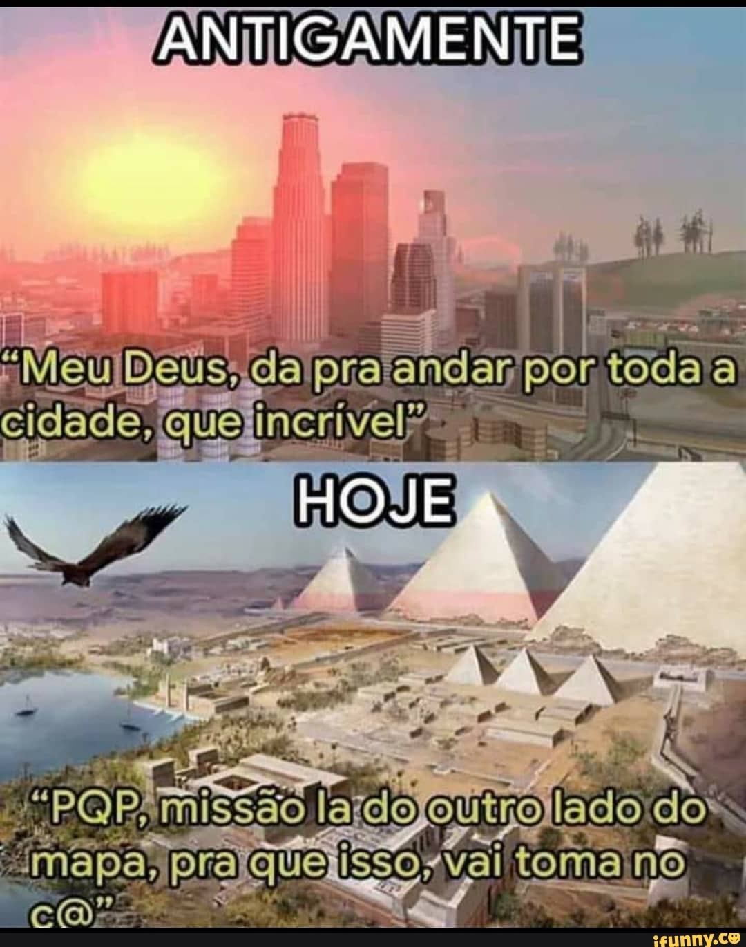 ANTIGAMENTE
"MeubDevs, andar por toda a cidade, que
HOJE
toma