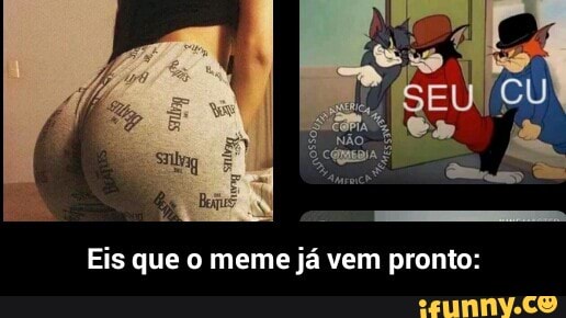 Eis que o meme já vem pronto: - Eis que o meme já vem pronto: