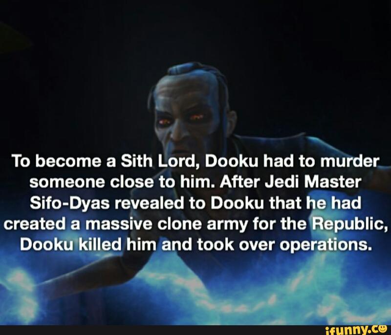 x
To become a Sith Lord, Dooku had to murder
someone close to him. After Jedi Master
Sifo-Dyas revealed to Dooku that
created a massive clone army for the
Doowikg him and took over oper