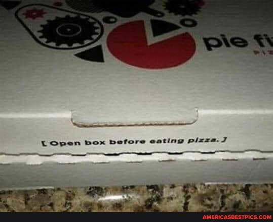 Open box before eating pizza.
