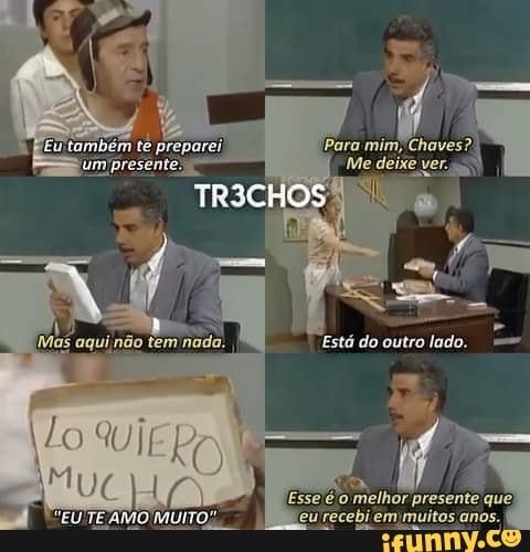 Esse é o melhor presente que, eu recebi emimuitos anos.