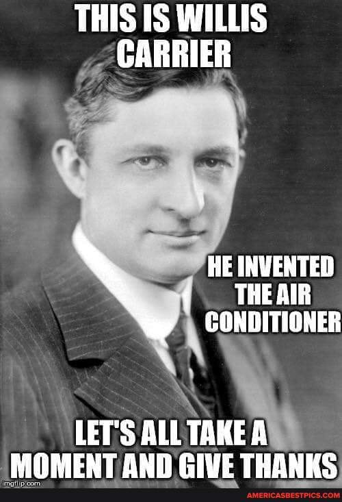 THIS IS WILLIS AA CARRIER HE INVENTED THEAIR CONDITIONER LET'S ALL TAKE ...