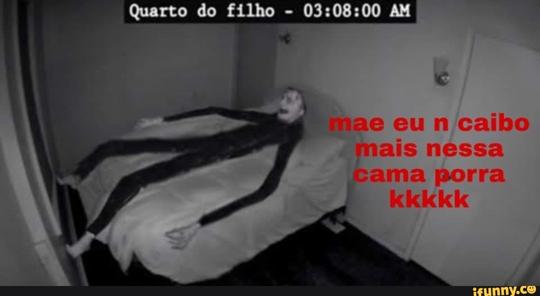 Quarto do filho - AM
mae eu n caibo mais nessa
Cama porra
kkkkk