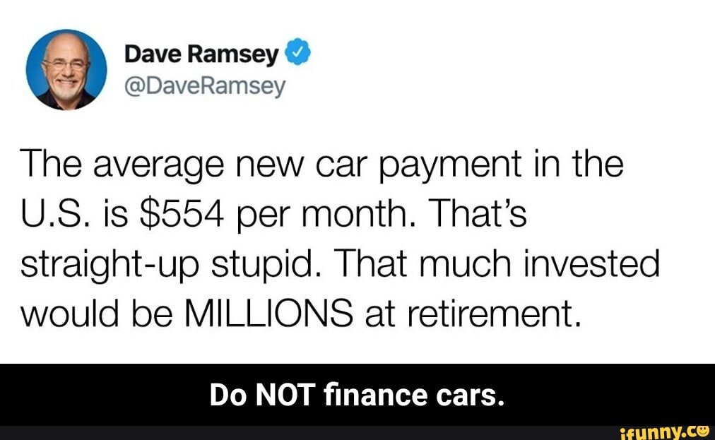 Dave Ramsey DaveRamsey The average new car payment in the U.S. is