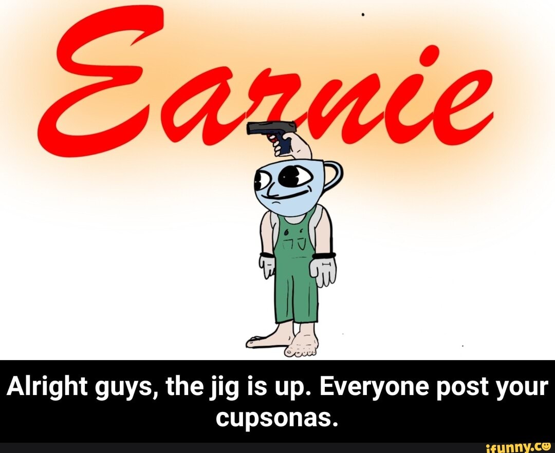 Alright guys, the jig is up. Everyone post your
cupsonas. - Alright guys, the jig is up. Everyone post your cupsonas.