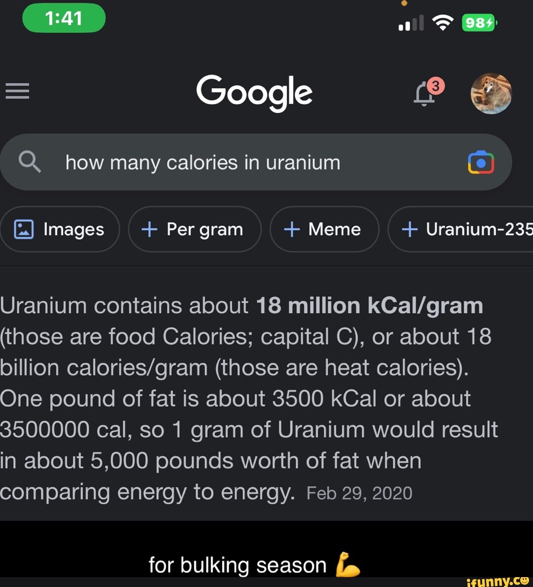 Al Google Q how many calories in uranium Images + Per gram + Meme + Uranium235 Uranium contains Al Google Q how many calories in uranium Images + Per gram + Meme + Uranium235 Uranium contains