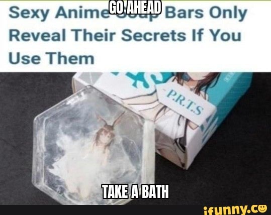 Sexy Anim Bars Only
Reveal Their Secrets If You
Use Them
TAKE BATH
