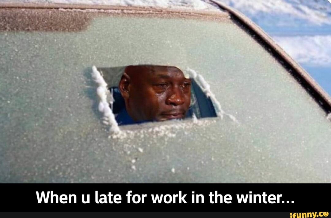 When u late for work in the winter... - When u late for work in the winter...