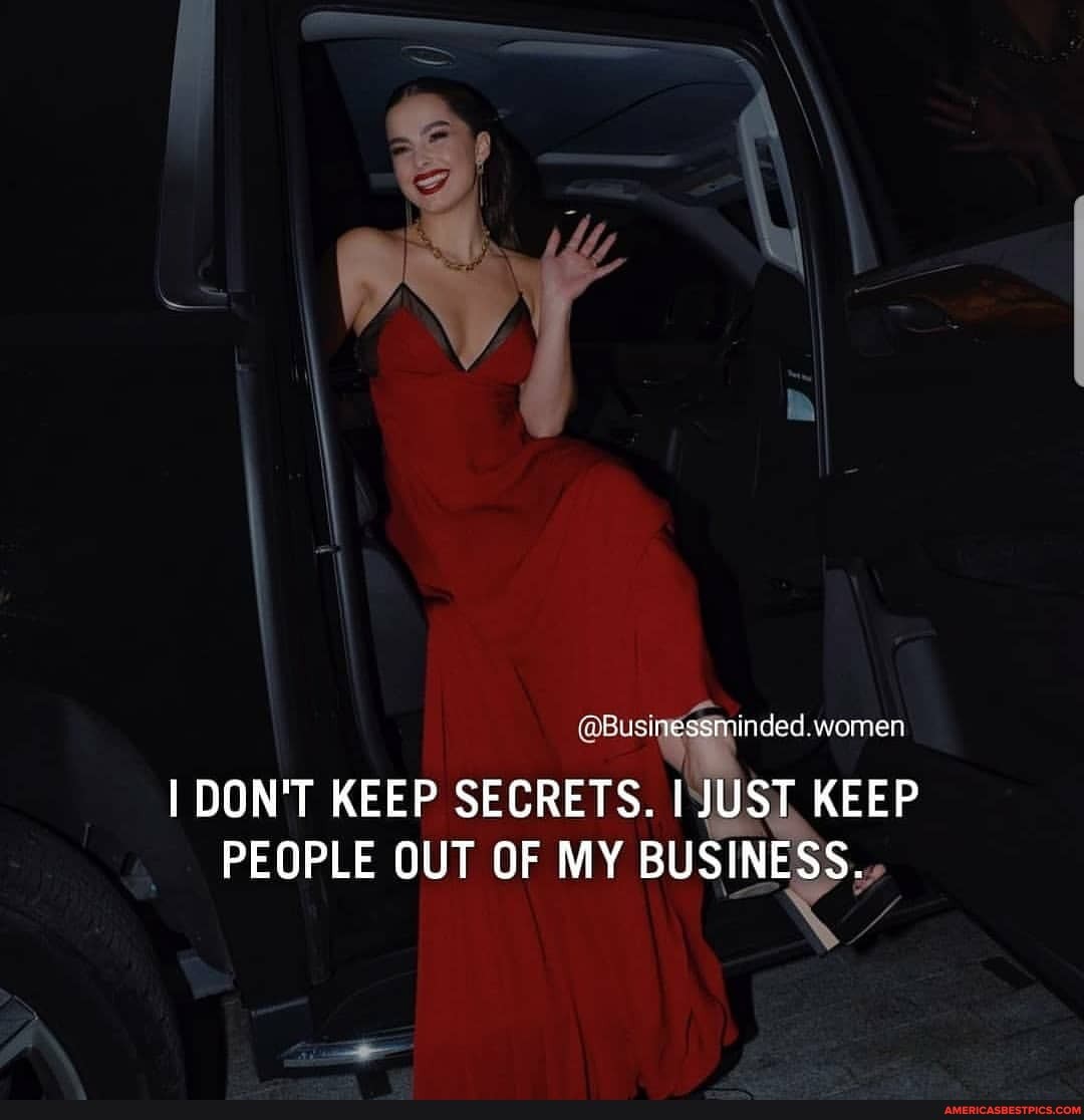 @Busi women
I DON'T KEEP SECRETS. JUST KEEP PEOPLE OUT OF MY BUSINESS.