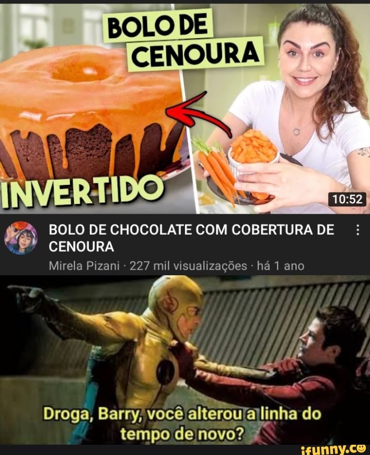 BOLO DE CHOCOLATE COM COBERTURA DE
CENOURA Mirela Pizani - 227 mil visualizações - há 1 ano
TEM.
Droga, Barry, você alinha do tempo de novo?